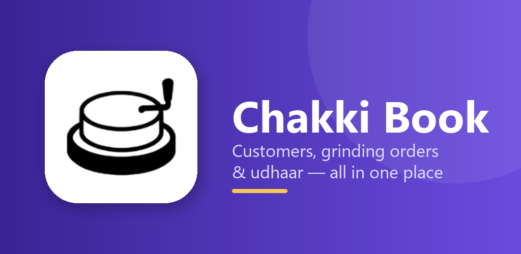 ChakkiBook — customers, grinding orders and udhaar, all in one place